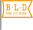 B・L・D BABY LIFE DESIGN