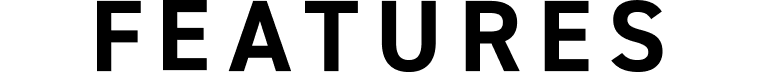 FEATURES